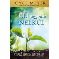 Immanuel Alapítvány Élj aggódás nélkül! - Cseréld békére a szorongást! életmód, egészség