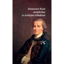 Immanuel Kant IMMANUEL KANT METAFIZIKAI ÉS TEOLÓGIAI ELŐADÁSAI társadalom- és humántudomány