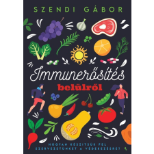 Immunerősítés belülről - Hogyan készítsük fel a szervezetünket a védekezésre? életmód, egészség