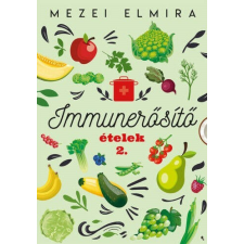 Immunerősítő ételek 2. - Mezei Elmira gasztronómia