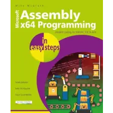 In Easy Steps Limited Assembly x64 Programming in easy steps | Mike McGrath egyéb könyv