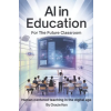 Independently Published AI in Education for the future classroom | Gracie Ken