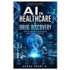 Independently Published AI in Healthcare &amp; Drug Discovery | Ashok Reddy Nemilidinne