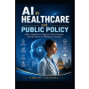 Independently Published AI in Healthcare and Public Policy | Chikao Takenaka