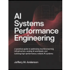 Independently Published AI Systems Performance Engineering | Jeffery M Anderson