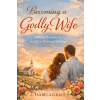 Independently Published Becoming a Godly Wife | Isabela Grace