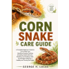 Independently Published Corn Snake Care Guide | GEORGE H. LUCAS