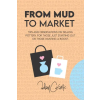 Independently Published From Mud to Market | Adam Johnson,Adam Ceramic