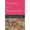 Independently Published Hausa for Beginners | Michael Christian Bell