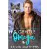 Independently Published His Gentle Omega | Raiven Matthews