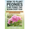 Independently Published How to Plant Peonies | Avery Collins