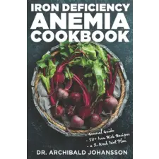 Independently Published Iron Deficiency Anemia Cookbook | Johansson Archibald Johansson egyéb könyv