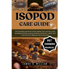 Independently Published ISOPOD CARE GUIDE | James O. William egyéb könyv