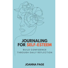 Independently Published Journaling for Self-Esteem | Joanna Page,Joanna Page egyéb könyv