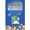 Independently Published Lithuanian for Absolute Beginners – lingoXpress (Puha kötésű)