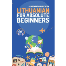 Independently Published Lithuanian for Absolute Beginners – lingoXpress (Puha kötésű) idegen nyelvű könyv