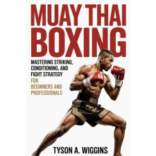 Independently Published MUAY THAI BOXING | Tyson A. Wiggins egyéb könyv