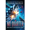 Independently Published No Quarter (Unification War Trilogy, Book 2) | Joshua Dalzelle