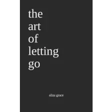 Independently Published the art of letting go | aliza grace egyéb könyv