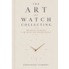 Independently Published The Art of Watch Collecting | Sebastien Laurent
