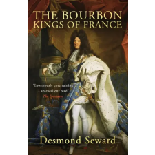 Independently Published The Bourbon Kings of France | Desmond Seward egyéb könyv