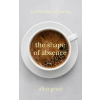 Independently Published the shape of absence – aliza grace (Puha kötésű)