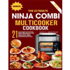 Independently Published THE ULTIMATE NINJA COMBI MULTICOOKER COOKBOOK | Nancy C. Bergstrom