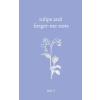 Independently Published Tulips and forget-me-nots – Bela H (Puha kötésű)