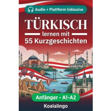 Independently Published Türkisch lernen mit 55 zweisprachigen Kurzgeschichten für Anfänger | Koalalingo idegen nyelvű könyv