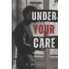 Independently Published Under Your Care | E. Baileu