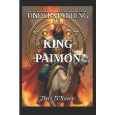 Independently Published Understanding King Paimon | Dyrk D'Raven,Raymond Hurn idegen nyelvű könyv