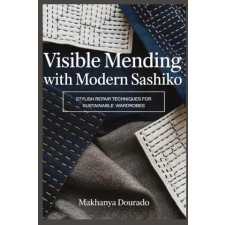 Independently Published Visible Mending with Modern Sashiko | Makhanya Dourado egyéb könyv