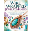 Independently Published Wire Wrapped Jewelry Making | Erin P. Eaton