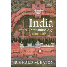  India in the Persianate Age – Richard M. Eaton idegen nyelvű könyv