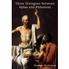 Indoeuropeanpublishing.com Three Dialogues Between Hylas and Philonous (in Opposition to Skeptics and Atheists) | George Berkeley