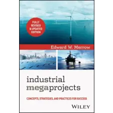  Industrial Megaprojects: Concepts, Strategies, and  Practices for Success, 2nd Edition (Kniha) idegen nyelvű könyv