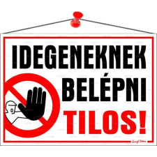 . Információs tábla, 35x25 cm,  Idegeneknek belépni tilos! információs címke