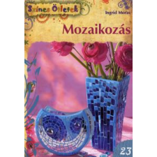 Ingrid Moras MOZAIKOZÁS - 23. hobbi, szabadidő