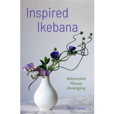 Inspired Ikebana: Minimalist Flower Arranging idegen nyelvű könyv