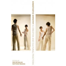 Intellect Books Kinesthetic Empathy in Creative and Cultural Practices | Dee Reynolds idegen nyelvű könyv
