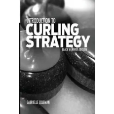  Introduction to Curling Strategy: Black & White Edition – Gabrielle Coleman idegen nyelvű könyv
