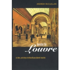  Inventing the Louvre – Andrew McClellan idegen nyelvű könyv