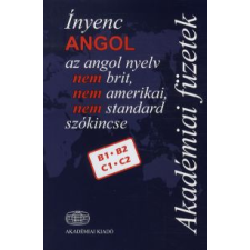  ÍNYENC ANGOL - AZ ANGOL NYELV NEM BRIT, NEM AMERIKAI, NEM STANDARD SZÓKINCSE nyelvkönyv, szótár
