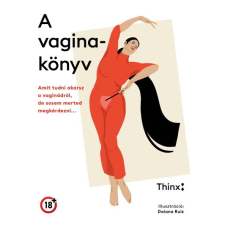 Ipc Könyvkiadó A vaginakönyv - Amit tudni akarsz a vaginádról, de sosem merted megkérdezni életmód, egészség