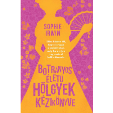 Irwin, Sophie Sophie Irwin - Botrányos életű hölgyek kézikönyve egyéb könyv
