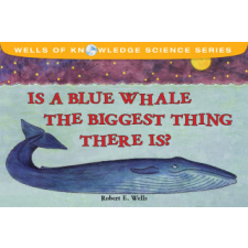  Is The Blue Whale The Biggest Thing? – Robert E. Wells idegen nyelvű könyv