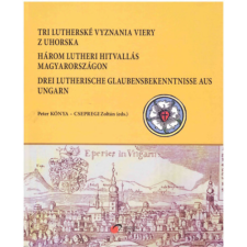 ismeretlen Három lutheri hitvallás Magyarországon - Kónya Péter; Csepregi Zoltán antikvárium - használt könyv