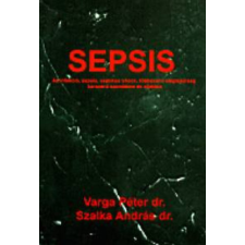 ismeretlen Sepsis - Dr. Varga Péter; Dr. Szalka András antikvárium - használt könyv
