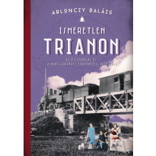 Ismeretlen Trianon történelem