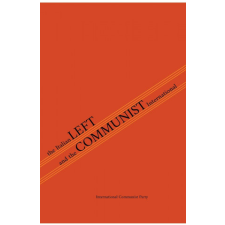 Italian Left & The Communist International – International Communist Party,Amadeo Bordiga idegen nyelvű könyv